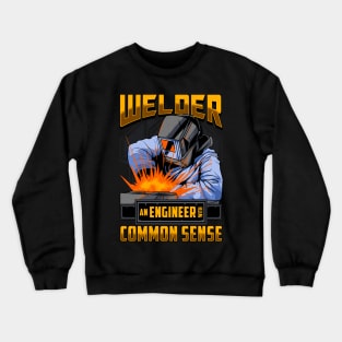 Welder An Engineer With Common Sense Funny Welding Crewneck Sweatshirt